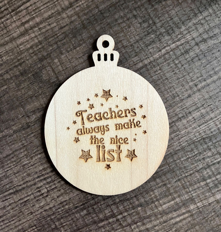 Teachers Make the Nice List Wooden Ornament